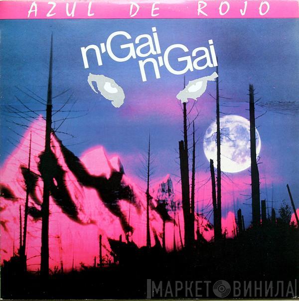  n'gai n'gai  - Azul De Rojo