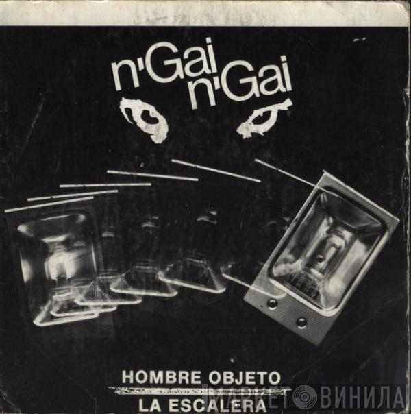 n'gai n'gai - Hombre Objeto / La Escalera