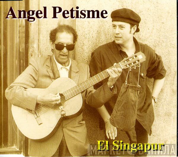 Ángel Petisme - El Singapur