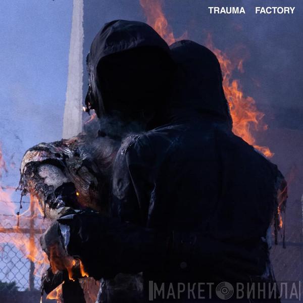 nothing,nowhere. - Trauma Factory