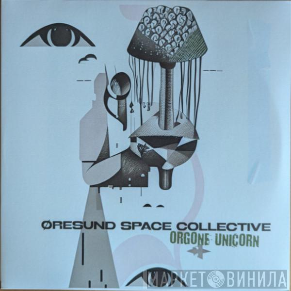 Øresund Space Collective - Orgone Unicorn