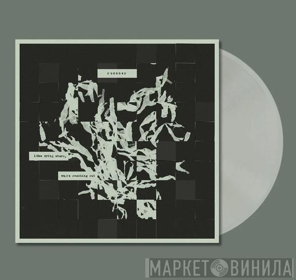 runnner - Like Dying Stars, We're reaching Out