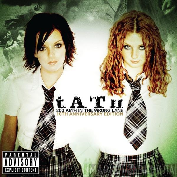  t.A.T.u.  - 200 KM/H In The Wrong Lane: 10th Anniversary Edition