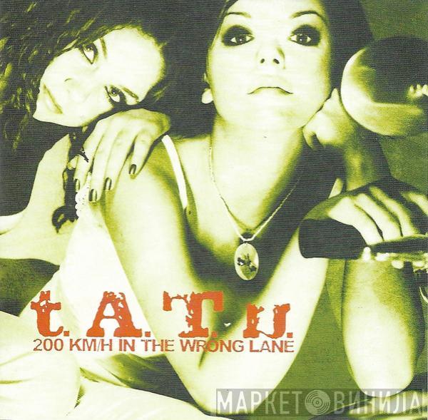  t.A.T.u.  - 200 KM/H In The Wrong Lane