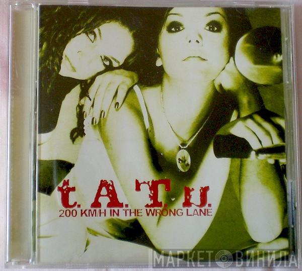  t.A.T.u.  - 200 KM/H In The Wrong Lane