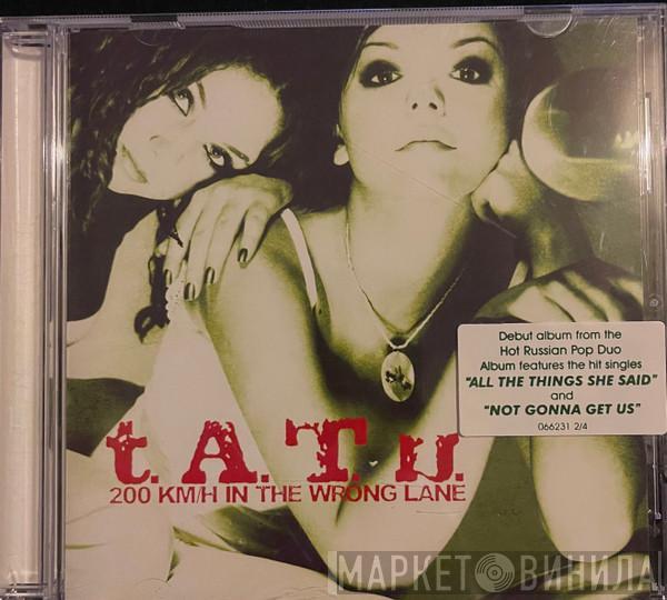  t.A.T.u.  - 200 KM/H In The Wrong Lane