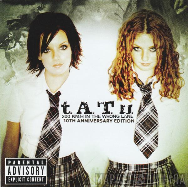  t.A.T.u.  - 200 Km/H In The Wrong Lane: 10th Anniversary Edition