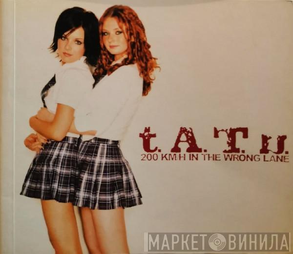  t.A.T.u.  - 200 Km/H In The Wrong Lane