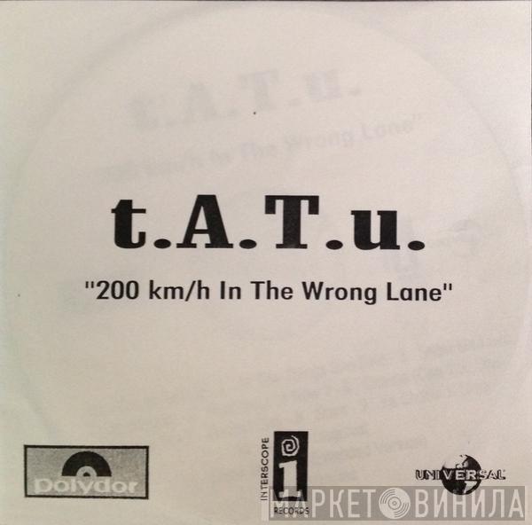  t.A.T.u.  - 200 Km/h In The Wrong Lane