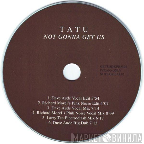  t.A.T.u.  - Not Gonna Get Us