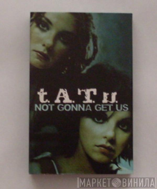  t.A.T.u.  - Not Gonna Get Us