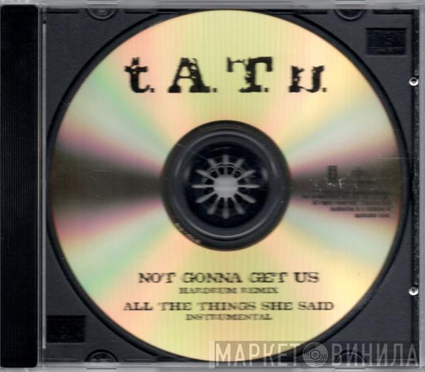  t.A.T.u.  - Not Gonna Get Us (Hardrum Remix)
