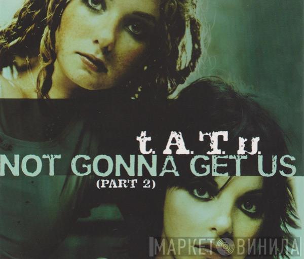  t.A.T.u.  - Not Gonna Get Us (Part 2)