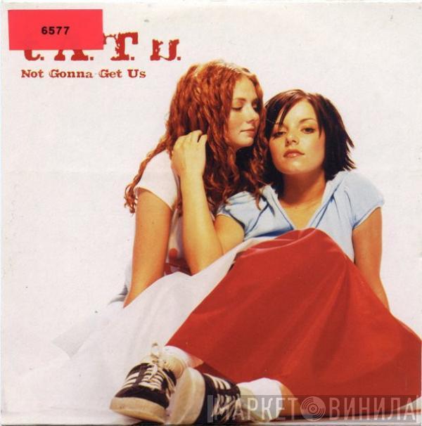  t.A.T.u.  - Not Gonna Get Us