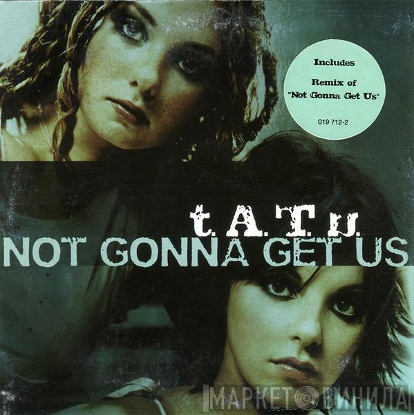  t.A.T.u.  - Not Gonna Get Us