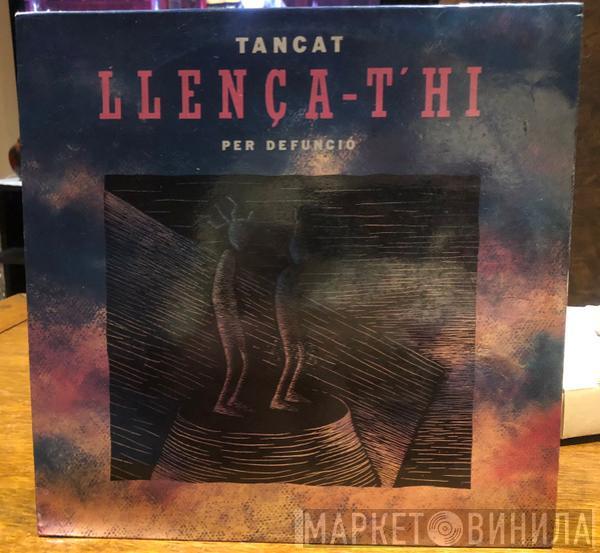 tancat per defunció - Llença-t'hi