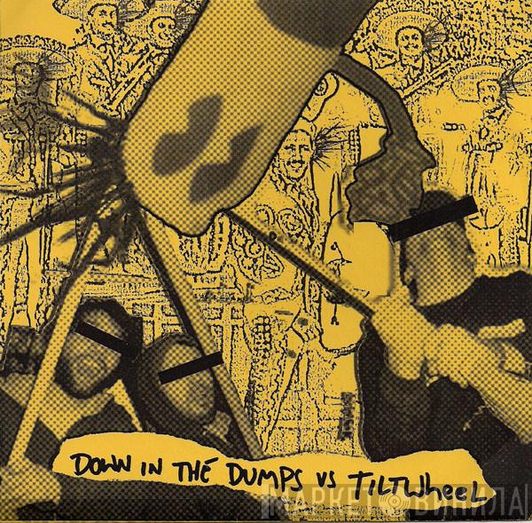 vs. Down In The Dumps  Tiltwheel  - Down In The Dumps vs. Tiltwheel
