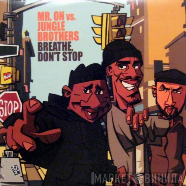 vs. Mr. On  Jungle Brothers  - Breathe Don't Stop