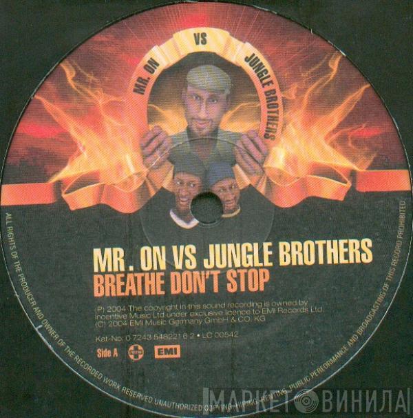 vs. Mr. On  Jungle Brothers  - Breathe Don't Stop