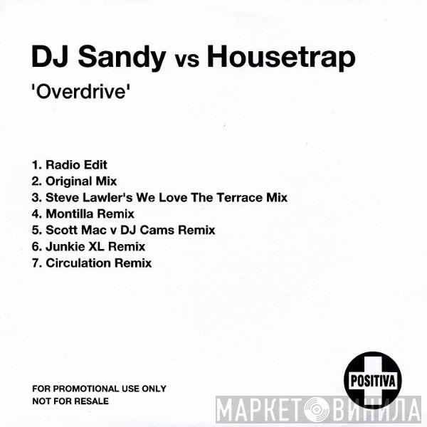 vs DJ Sandy   Housetrap  - Overdrive