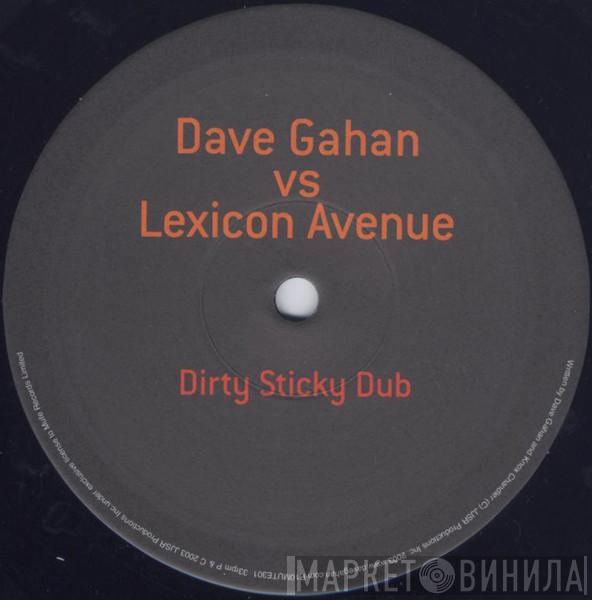 vs Dave Gahan  Lexicon Avenue  - Dirty Sticky Dub