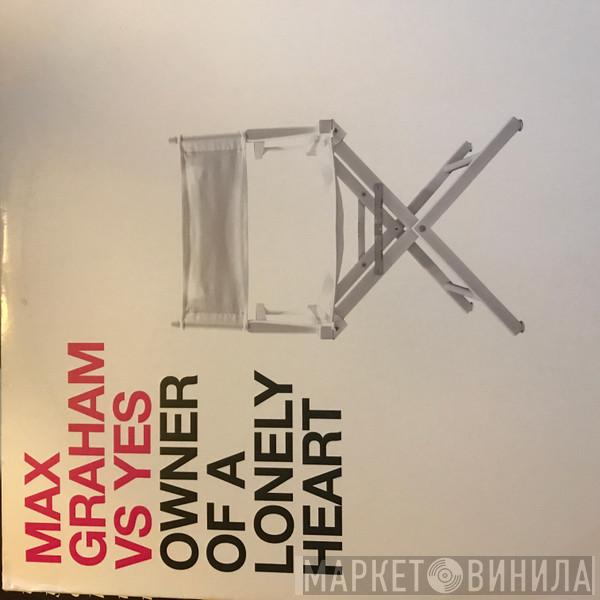 vs Max Graham  Yes  - Owner Of A Lonely Heart