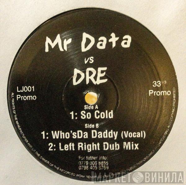 vs Mr. Data   Dre   - Nightmare St / Who's Da Daddy (Dub) / Left Right (Vocal Mix)