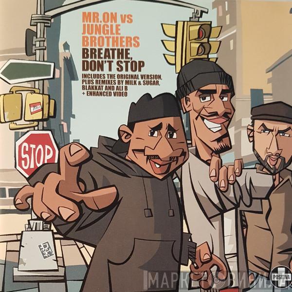 vs Mr. On  Jungle Brothers  - Breathe, Don't Stop