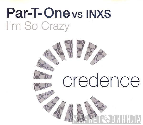 vs Par-T-One  INXS  - I'm So Crazy