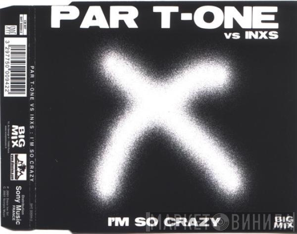 vs Par-T-One  INXS  - I'm So Crazy