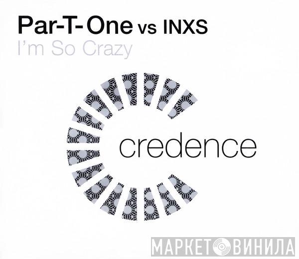 vs Par-T-One  INXS  - I'm So Crazy