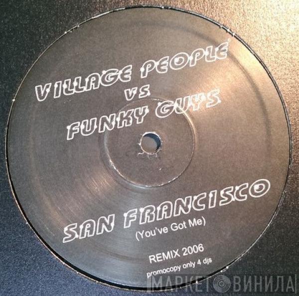 vs. Village People  Funky Guys  - San Francisco (You've Got Me) Remixes 2006