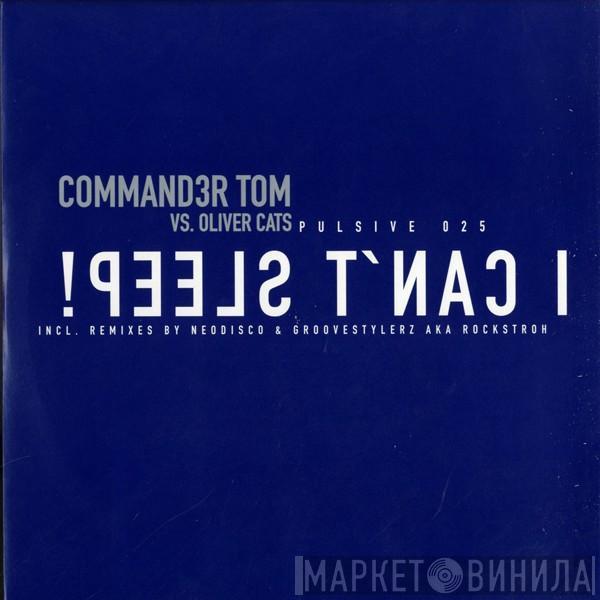 vs. Commander Tom  Oliver Cats  - I Can't Sleep