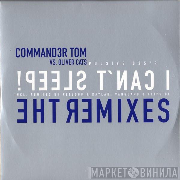 vs. Commander Tom  Oliver Cats  - I Can't Sleep (The Remixes)