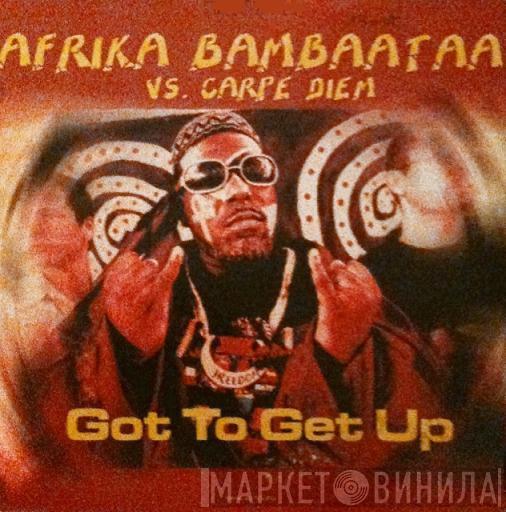 vs. Afrika Bambaataa  Carpe Diem  - Got To Get Up