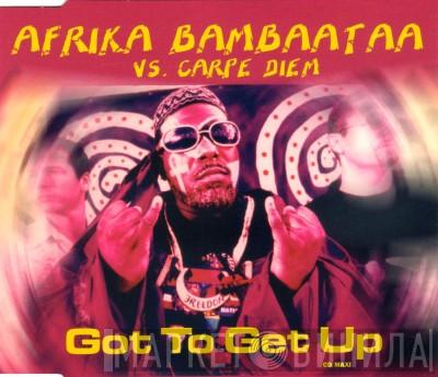 vs. Afrika Bambaataa  Carpe Diem  - Got To Get Up