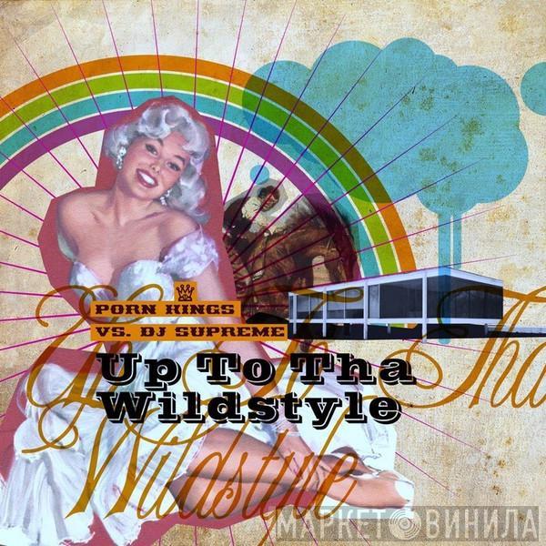 vs. Porn Kings  DJ Supreme  - Up To Tha Wildstyle