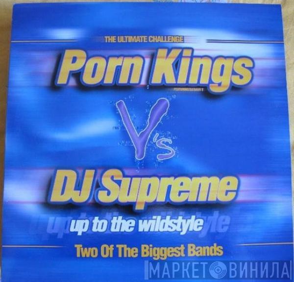 vs. Porn Kings  DJ Supreme  - Up To The Wildstyle