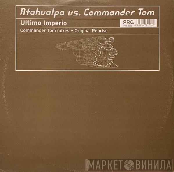 vs. Atahualpa  Commander Tom  - Ultimo Imperio