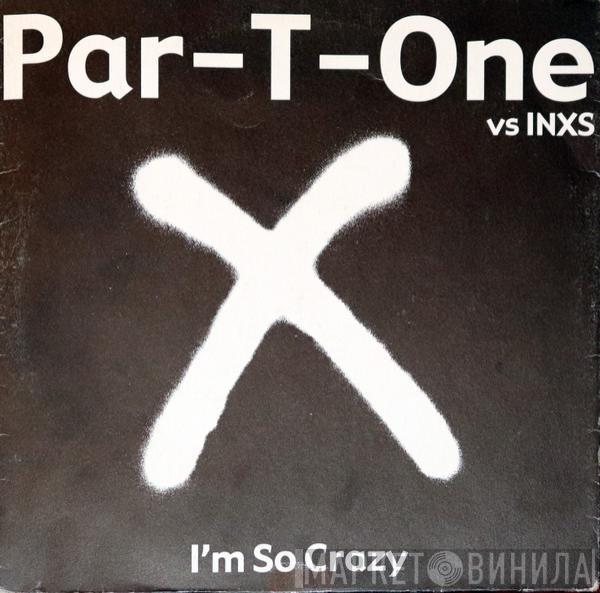vs. Par-T-One  INXS  - I'm So Crazy
