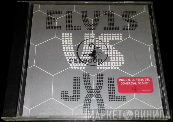vs. Elvis Presley  Junkie XL  - A Little Less Conversation