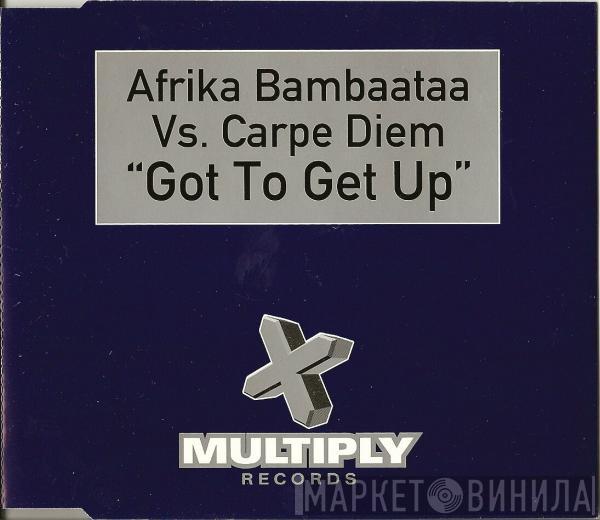 vs. Afrika Bambaataa  Carpe Diem  - Got To Get Up