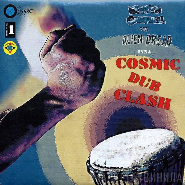 vs. Martin Campbell  Alien dread  - Cosmic Dub Clash
