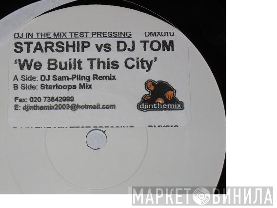 vs. Starship   DJ Tom  - We Built This City