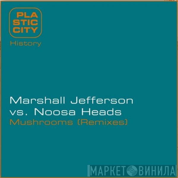 vs. Marshall Jefferson  Noosa Heads  - Mushrooms (Remixes)