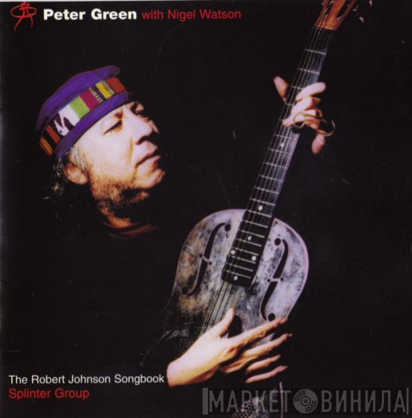 with Peter Green  / Nigel Watson  Peter Green Splinter Group  - The Robert Johnson Songbook