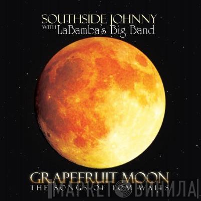 with Southside Johnny  Labamba's Big Band  - Grapefruit Moon: The Songs Of Tom Waits