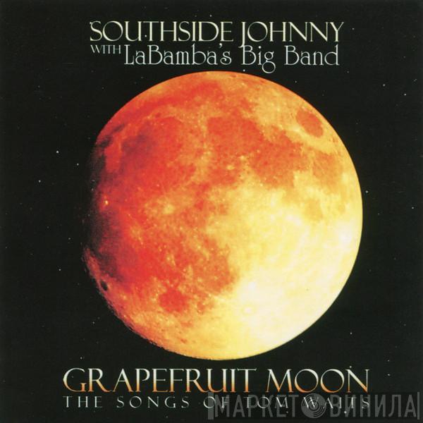 with Southside Johnny  Labamba's Big Band  - Grapefruit Moon: The Songs Of Tom Waits