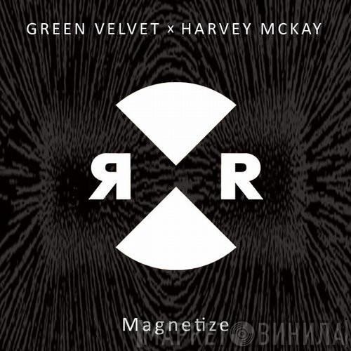 x Green Velvet  Harvey McKay  - Magnetize