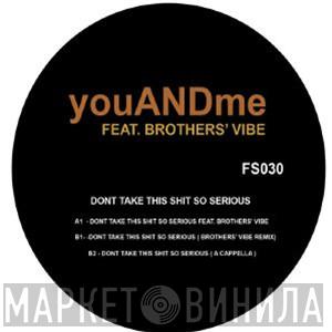 youANDme, Brothers' Vibe - Don't Take This Shit So Serious